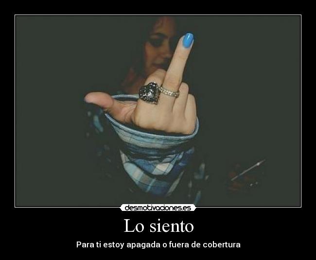 Lo siento - Para ti estoy apagada o fuera de cobertura