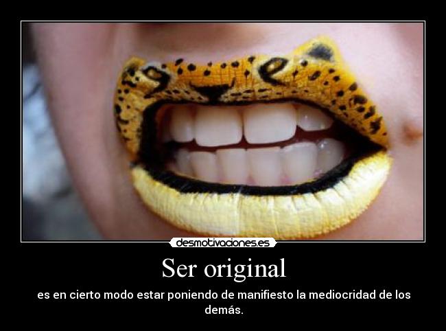 Ser original -
