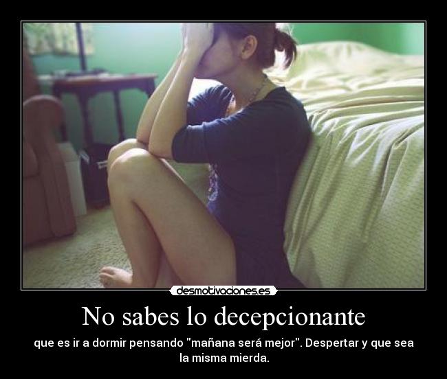No sabes lo decepcionante - 