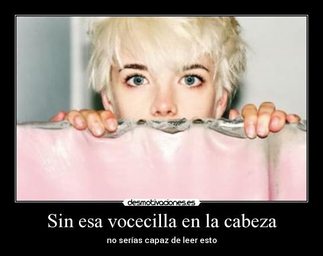 Sin esa vocecilla en la cabeza -