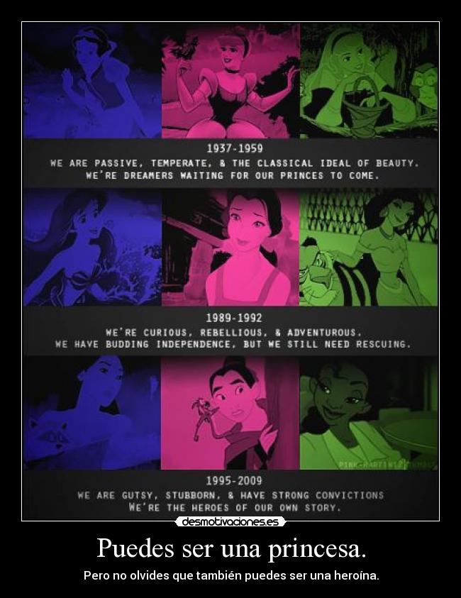 Puedes ser una princesa. - Pero no olvides que también puedes ser una heroína.