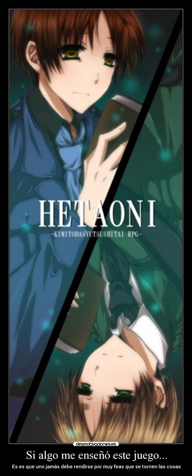 Si algo me enseñó este juego... - Es es que uno jamás debe rendirse por muy feas que se tornen las cosas