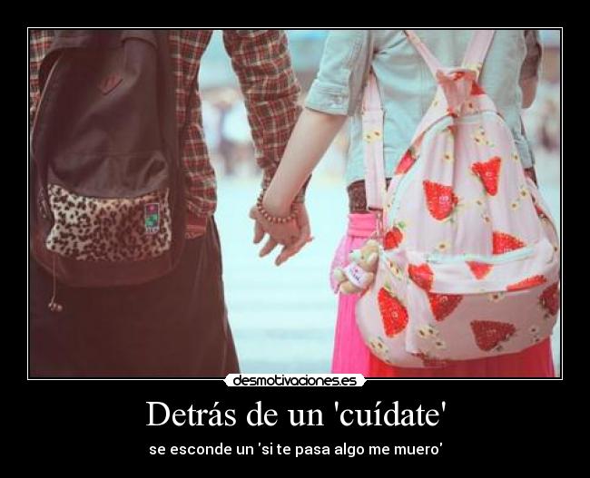 Detrás de un cuídate - se esconde un si te pasa algo me muero