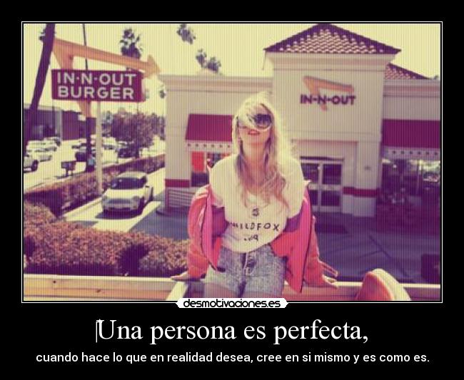 Una persona es perfecta, -