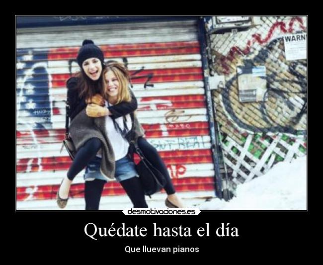 carteles quedate hasta dia lluevan pianos marea desmotivaciones