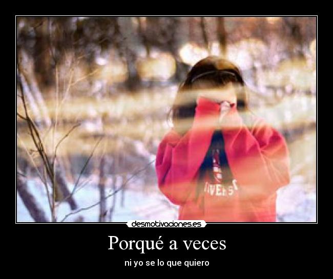 Porqué a veces -