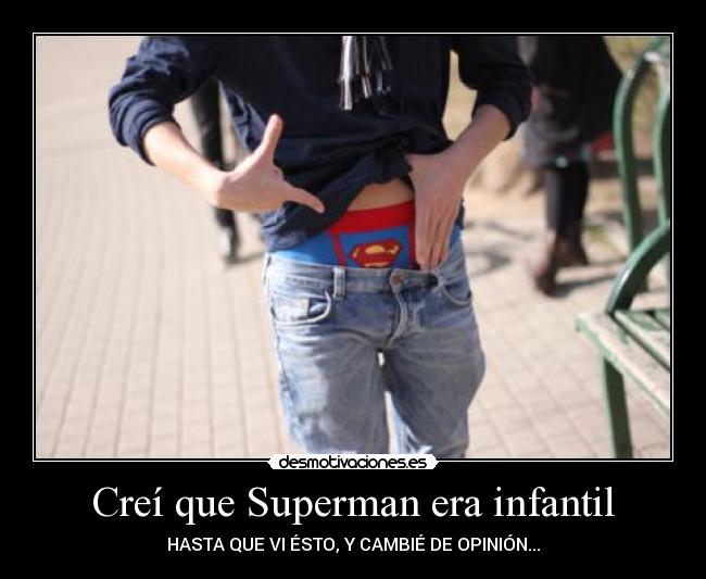 Creí que Superman era infantil - 