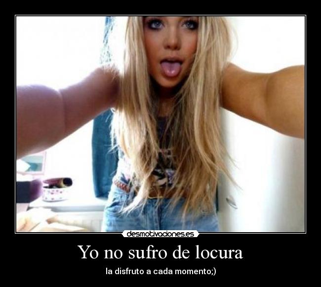 Yo no sufro de locura -