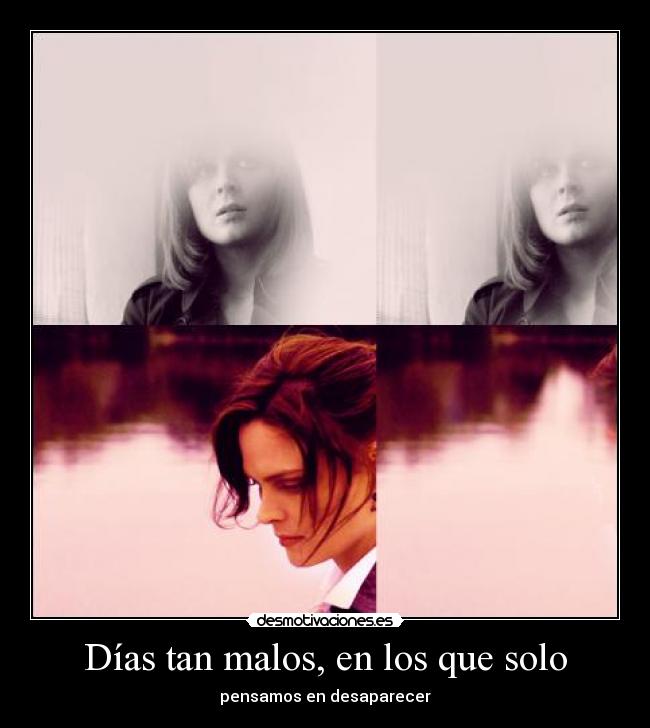 Días tan malos, en los que solo - 