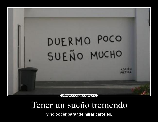 Tener un sueño tremendo -