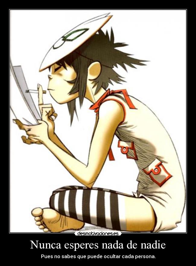 Nunca esperes nada de nadie -