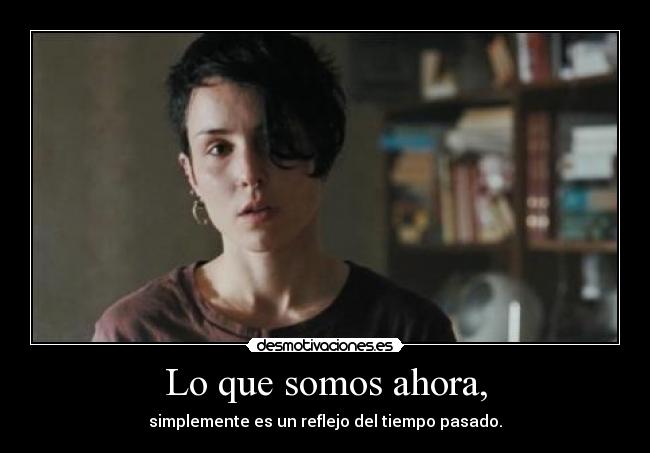 Lo que somos ahora, - 