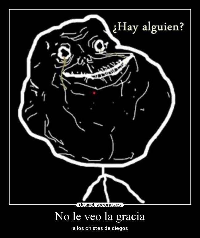 No le veo la gracia - a los chistes de ciegos