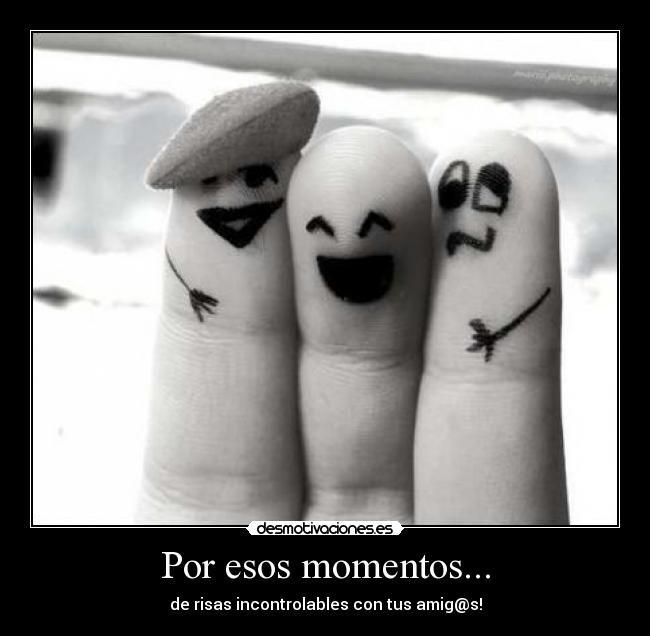 Por esos momentos... - 
