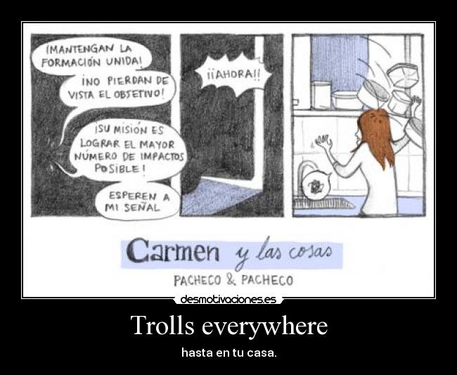 Trolls everywhere - hasta en tu casa.