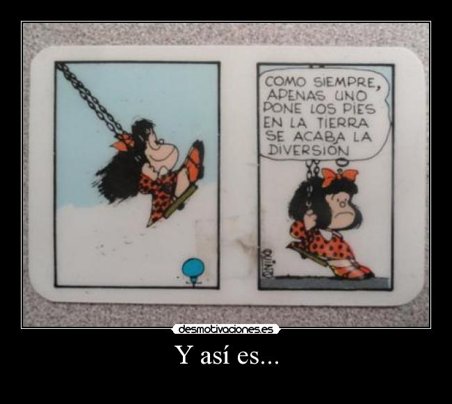 Y así es... -
