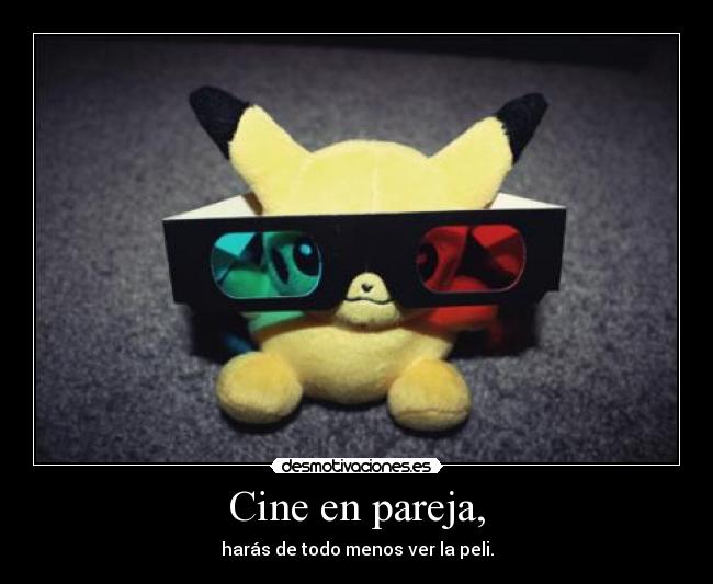 Cine en pareja, - harás de todo menos ver la peli.