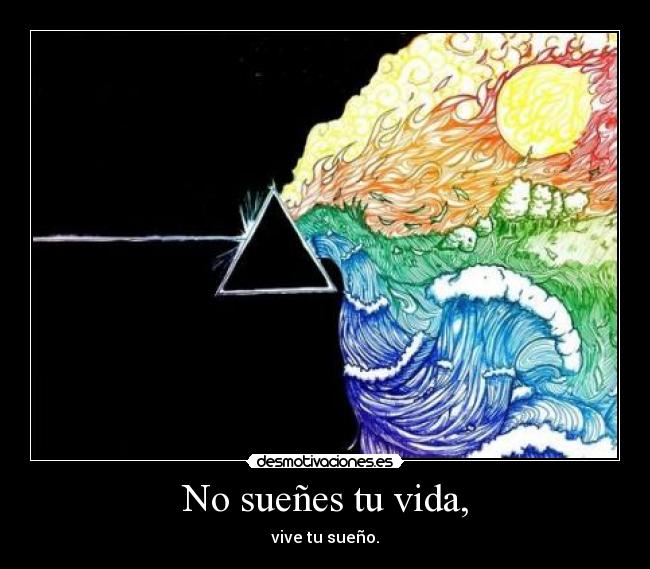 No sueñes tu vida, - 