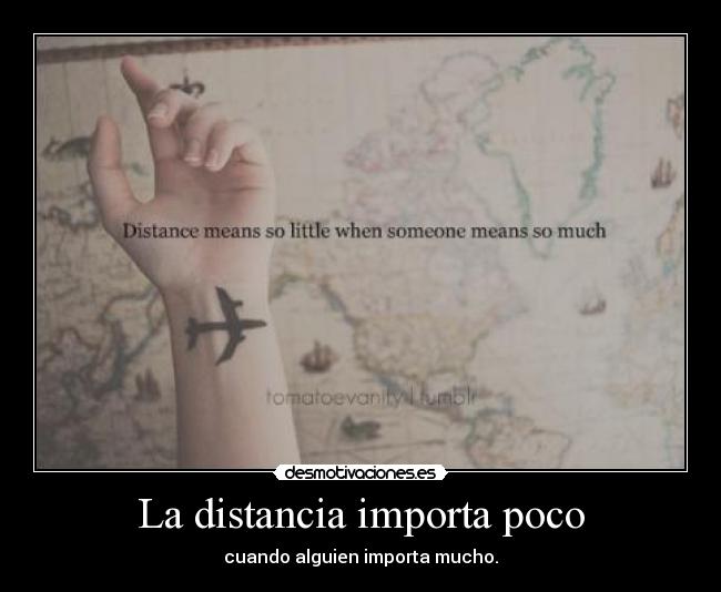 La distancia importa poco - cuando alguien importa mucho.