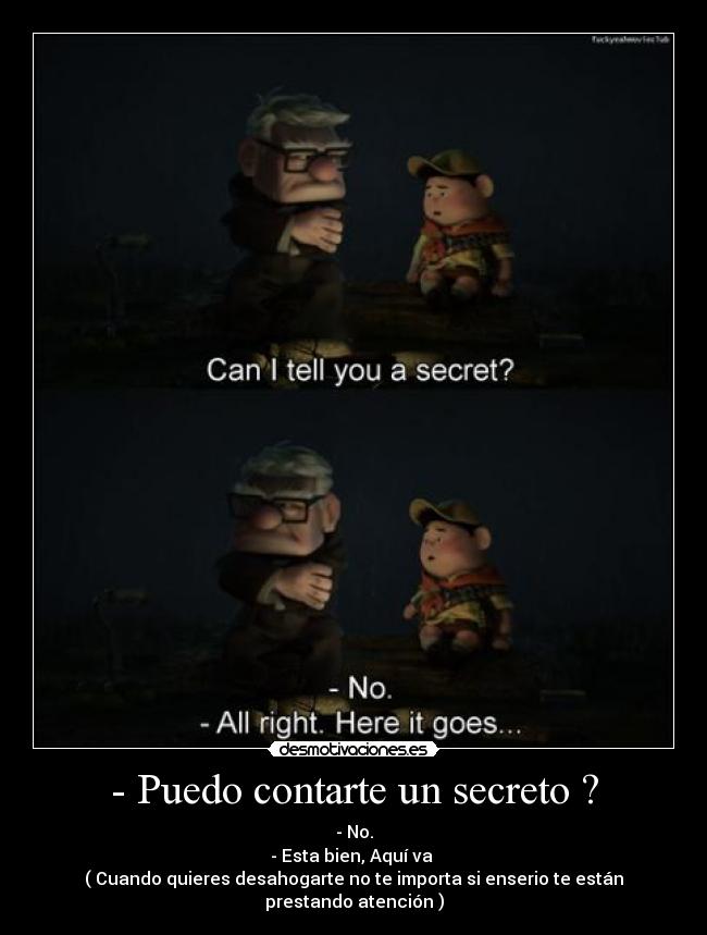 - Puedo contarte un secreto ? -