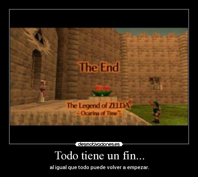Todo tiene un fin... - al igual que todo puede volver a empezar.