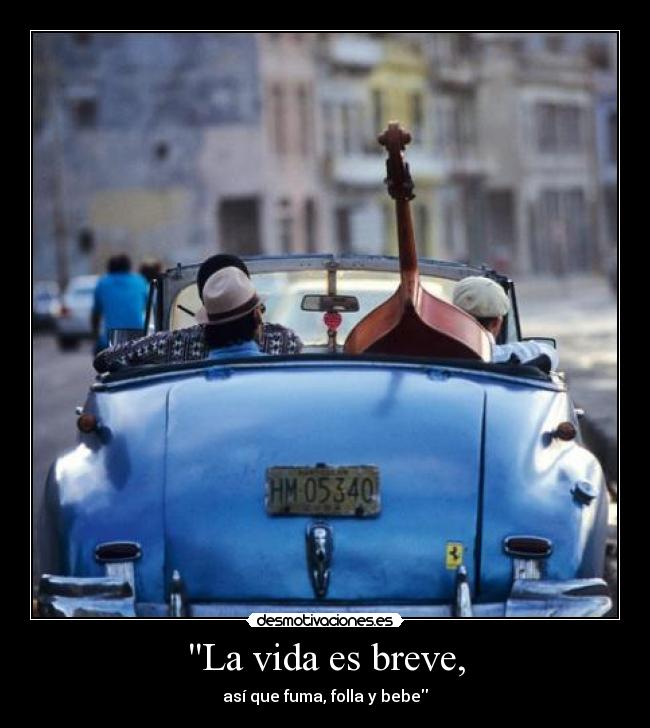 La vida es breve, - 