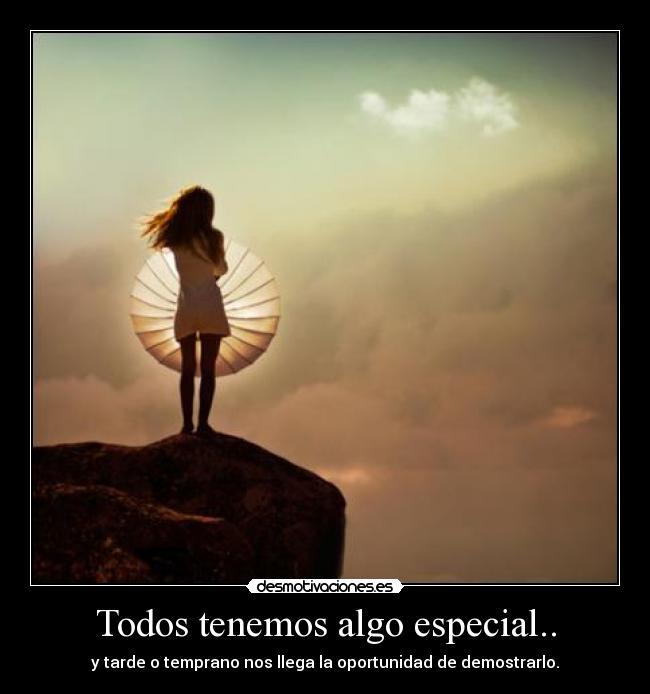 Todos tenemos algo especial.. -