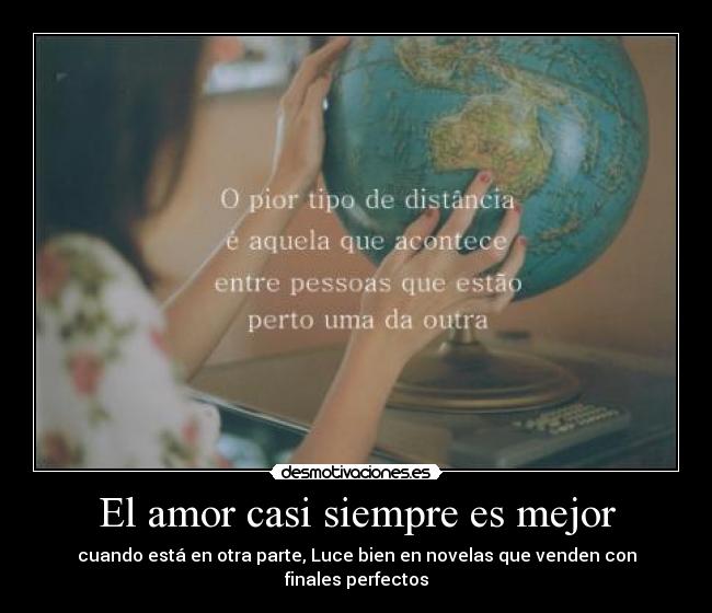 El amor casi siempre es mejor - cuando está en otra parte, Luce bien en novelas que venden con finales perfectos