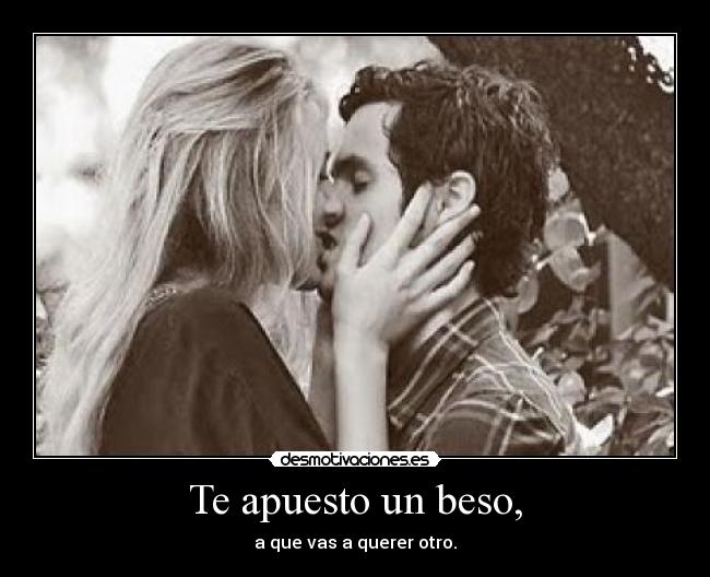 Te apuesto un beso, - 