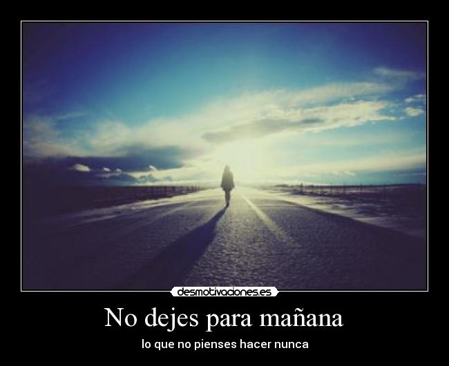 No dejes para mañana -