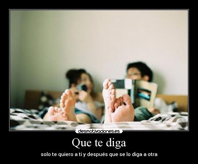 Que te diga - solo te quiero a ti y después que se lo diga a otra