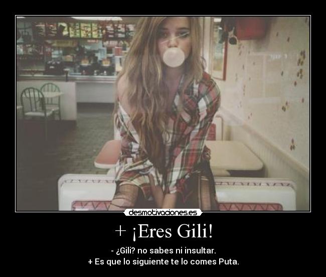 + ¡Eres Gili! -