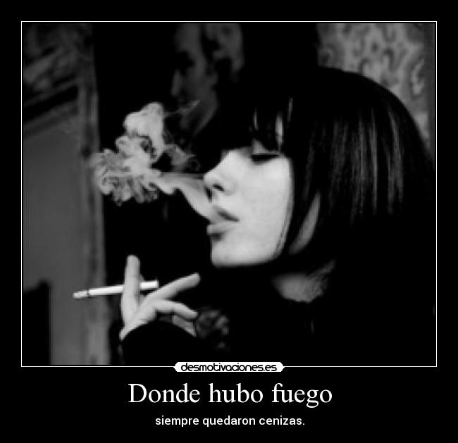 carteles fuego cenizas desmotivaciones