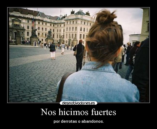 Nos hicimos fuertes - por derrotas o abandonos.
