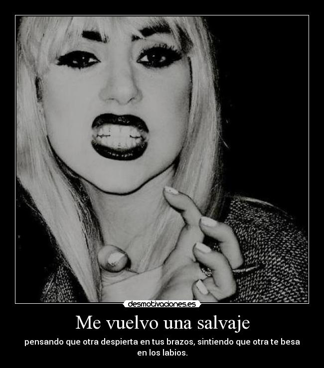 Me vuelvo una salvaje -