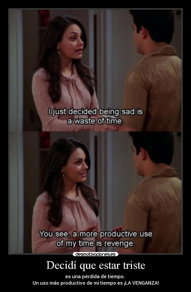 Decidí que estar triste -