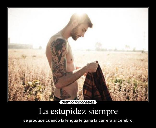 La estupidez siempre -