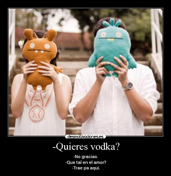 carteles amor vodka beber amigos vida comentar agregar votar positivo gracias amigos quiero desmotivaciones