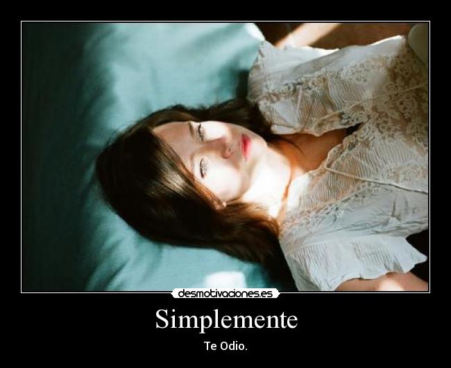 Simplemente - Te Odio.