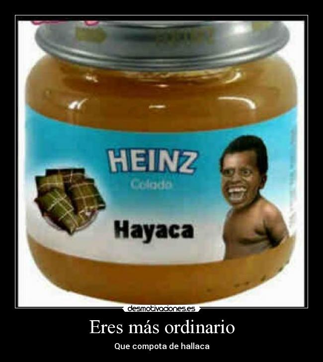 Eres más ordinario - 