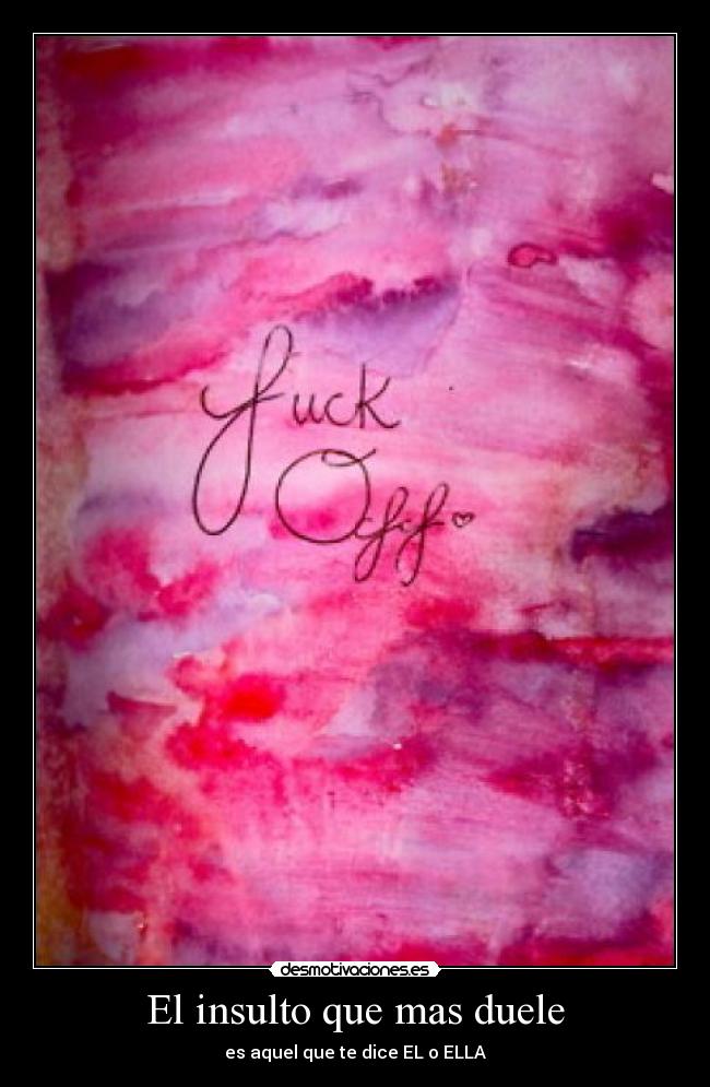 El insulto que mas duele -