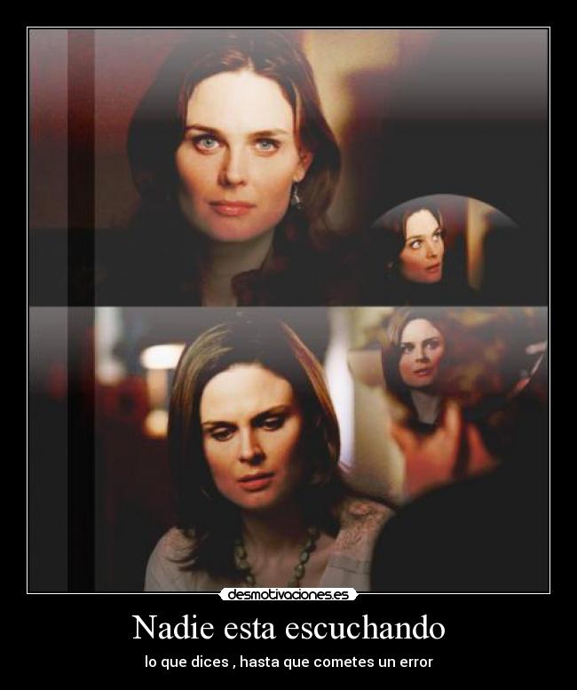 Nadie esta escuchando - lo que dices , hasta que cometes un error