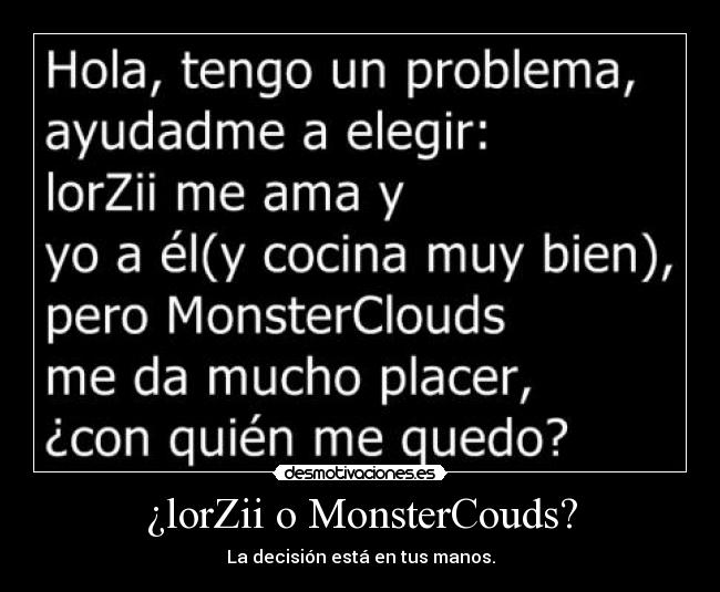 ¿lorZii o MonsterCouds? - La decisión está en tus manos.