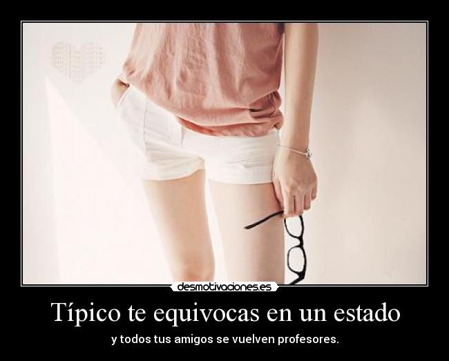 Típico te equivocas en un estado - 