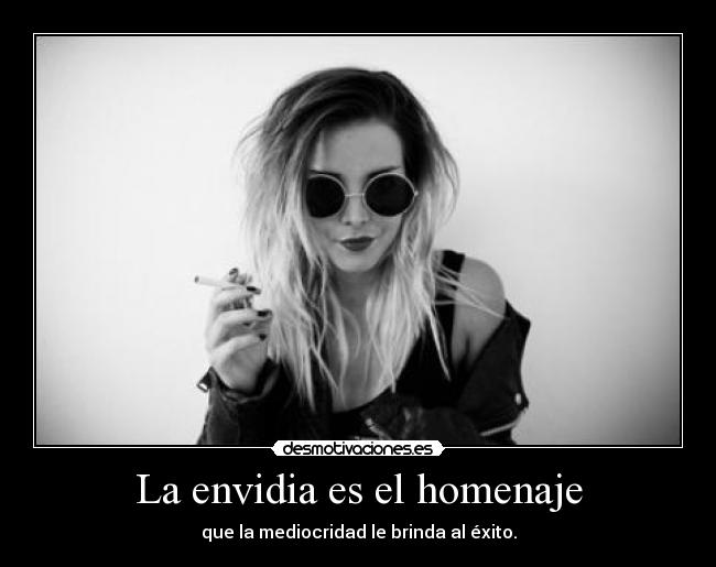 La envidia es el homenaje -