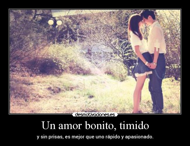 Un amor bonito, timido -