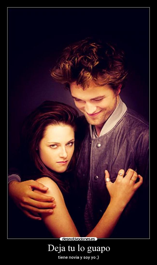 Deja tu lo guapo - tiene novia y soy yo ;)