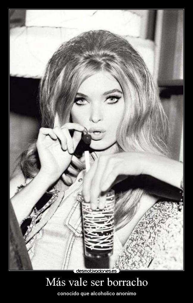 Más vale ser borracho -