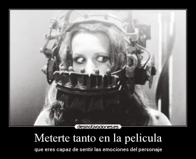 Meterte tanto en la pelicula -