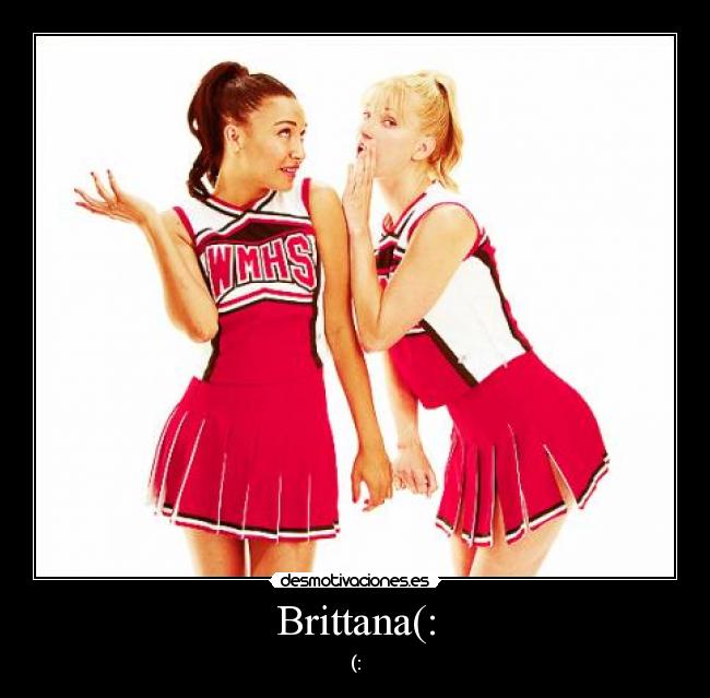 Brittana(: -